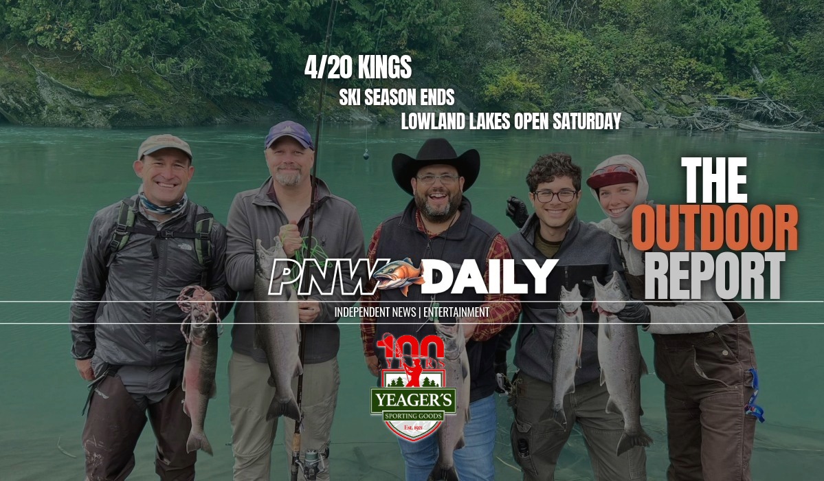 The Outdoor Report: Skagit River Opens For Kings on 4/20