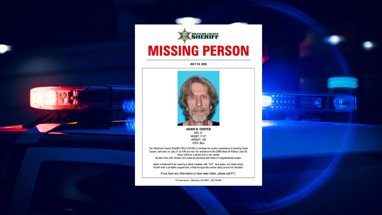 The Whatcom County Sheriff's Office is asking for help finding 61-year-old Adam Cooper, last seen near his Custer-area home early Monday.